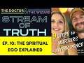 Spiritual Ego Explained - 9 Steps to Inner Peace - Stream of Truth - Ep. 10 - Sean and Dr. Tassel