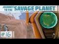 Been Slacking | Journey to the Savage Planet | Ep 16