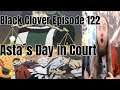 Black Clover Episode 122 Live Reaction Asta Day in Court