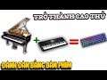 Cách trở thành cao thủ đánh piano thần sầu bằng bàn phím | Văn Hóng