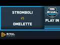 Rival Series NA Play-In | Stromboli vs Omelette