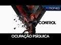 Control - Ocupação Psíquica - Guia de Troféu 🏆 / Conquista