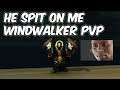 He Spit On Me - 8.0.1 Windwalker Monk PvP - WoW BFA