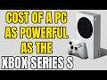 How Much Would It Cost To Build A PC As Powerful As The Xbox Series S? (2021 Edition)