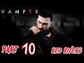 Let's Play Vampyr - Part 10 (Red Rivers)