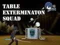 Table Extermination Squad
