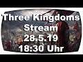 Total War:Three Kingdoms 28.5.2019 um 18:30 Uhr