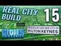 Cities Skylines | REAL CITY BUILD Ep 15 | ADDING THE DETAIL TO TATENHOE | City: Skylines