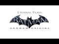 Eternal Plays Batman: Arkham Origins (Part 1)