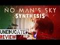 No Man's Sky: Synthesis - Uneducated Review