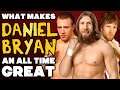What Makes Daniel Bryan One Of The Greatest Wrestlers Ever?