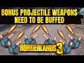 Bonus Projectile Weapons Need To Be *BUFFED!* Borderlands 3