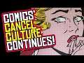 Comic Book Industry Cancel Culture Continues!