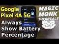 Google Pixel 4A 5G Part 12 - Always Show Battery Percentage