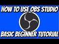 How To Use OBS Studio (Basic Beginner Tutorial)