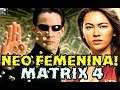 ☢️ MATRIX 4 TENEMOS NEO FEMENINA! KEANU REEVES NUEVO ARQUITECTO Y JESSICA HENWICK NUEVA NEO -OPINION