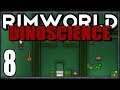 Rimworld: DinoScience #8 - Green Dreams