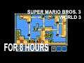 Super Mario Bros. 3 - World 3 FOR 8 HOURS.