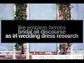 THE SCOURGE OF THE FEATHERED OVERSKIRT - Fire Emblem Heroes As IRL Wedding Dress Research