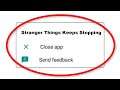 Fix Stranger Things Keeps Stopping Error Android & Ios - Fix Stranger Things App Not Open Problem