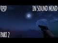 In Sound Mind - Part 2 | Helping Our Former Patients | Indie Horror 60FPS Gameplay