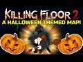 Killing Floor 2 | THIS MAP WILL PROBABLY BE MORE HALLOWEEN THEMED THAN THE OFFICIAL! Halloween Farm!