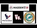 🏈🏈 Madden NFL 18 #24 Miami Dolphins  vs. Houston Texans| PS4 PRO