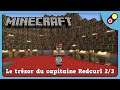 Minecraft - Le trésor du capitaine Redcurl 2/3 [FR]