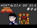 Nostalgia do Dia #06 - Super Metroid