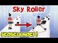 SCOSCIAMOCI! - Sky Roller - Android - (Salvo Pimpo's)