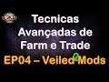 Tecnicas Avançadas de Farm e Trade EP04 Veiled Mods com Profecias