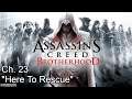 Assassin's Creed Brotherhood | Ch. 23 "Here To Rescue"