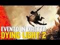 Dying Light 2, l'evento in DIRETTA!
