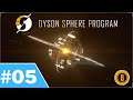 Let's play | Dyson Sphere Program | #05