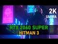 Hitman 3 | RTX 2060 SUPER | 2K, Ultra