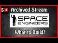 Space Engineers: What to Build?