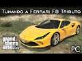 Tunando a Ferrari F8 Tributo - MOD - V8 RAIZ! 👍 | GTA V - PC [PT-BR]