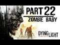 Zombie baby | Part 22 | Dying Light