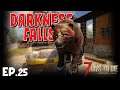 7 Days To Die - Darkness Falls - Ep 25 - (Alpha 19 2021)