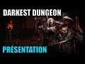 Darkest Dungeon - Présentation