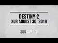 Destiny 2 Xur 08-30-19 - Xur Location August 30, 2019 - Inventory / Items