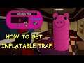 HOW TO GET THE INFLATABLE TRAP + SHOWCASE IN PIGGY! - Roblox