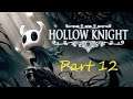 Let's Play: Hollow Knight [BLIND] Part 12