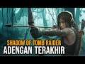 WAH !!! Ini Adengan Terakhir di Shadow Of Tomb Raider !! MANTAP BANGET