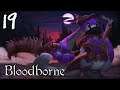 Bloodborne | Ep.19 | Twitch Vod