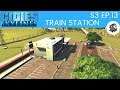 Cities Skylines | S3 - E13 | TRAIN STATION (XBOX-PS4)
