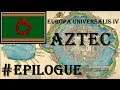 Europa Universalis 4 - Golden Century: Aztec #Epilogue