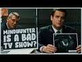 Is MINDHUNTER A Bad TV Show?