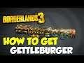Borderlands 3 How To Get Gettleburger Unique Weapon