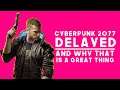 Cyberpunk 2077 Delayed | Why this is great news!